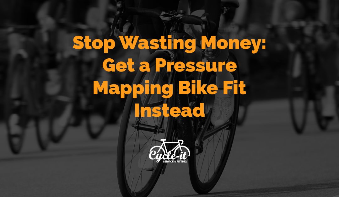 Stop wasting money: Get a Pressure Mapping Bike Fit Instead