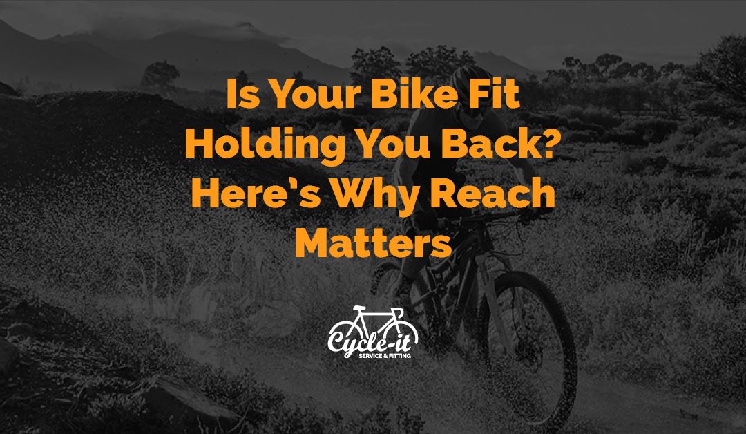 Why reach matters in your bike fit