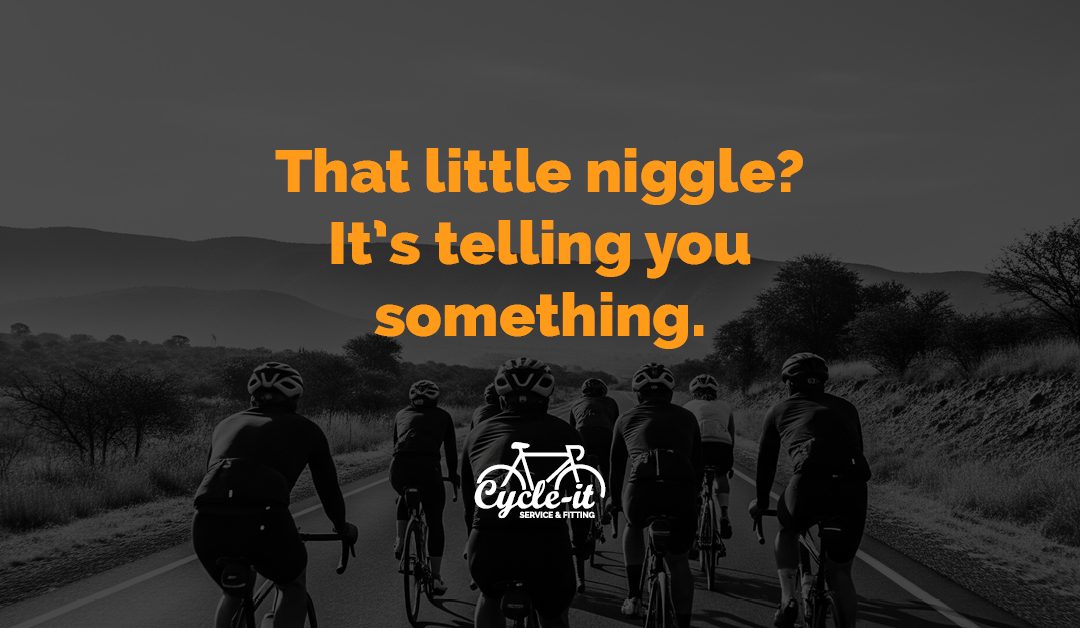 Why that little niggle on the bike matters more than you think